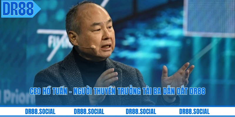 CEO Hồ Tuấn - Người Thuyền Trưởng Tài Ba Dẫn Dắt DR88