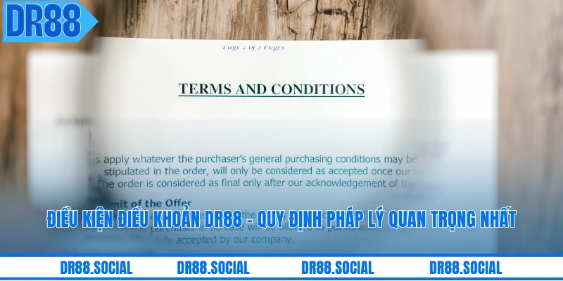 Điều Kiện Điều Khoản DR88 - Quy Định Pháp Lý Quan Trọng Nhất