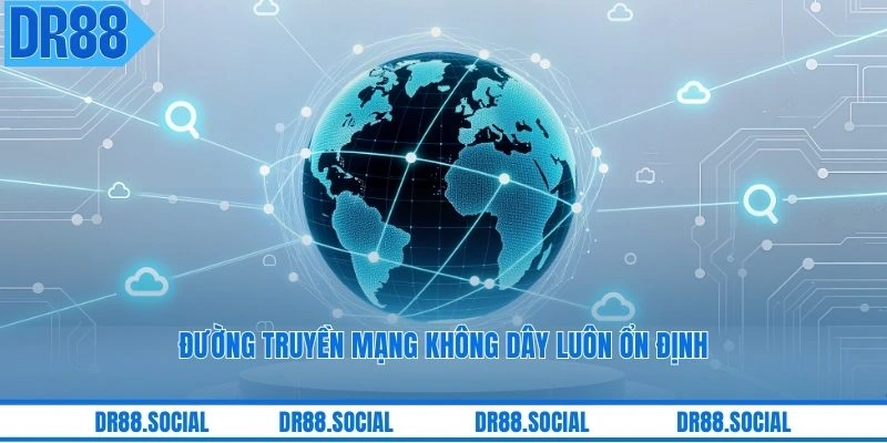 Đường truyền mạng không dây luôn ổn định