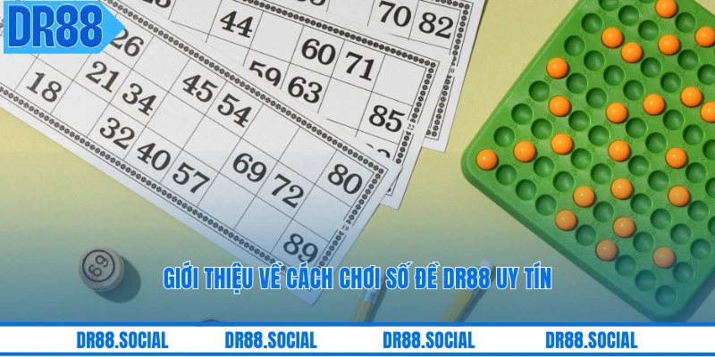Giới thiệu về cách chơi số đề DR88 uy tín
