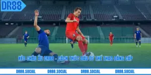 Kèo Châu Âu DR88 - Cách Thức Đầu Tư Thể Thao Đẳng Cấp
