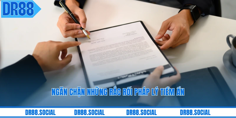 Ngăn chặn những rắc rối pháp lý tiềm ẩn