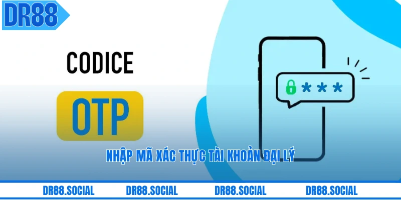 Nhập mã xác thực tài khoản đại lý