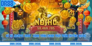 Nổ Hũ Jackpot DR88 - Hành Trình Chinh Phục Phần Thưởng Khủng