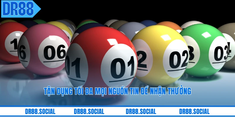 Tận dụng tối đa mọi nguồn tin để nhận thưởng