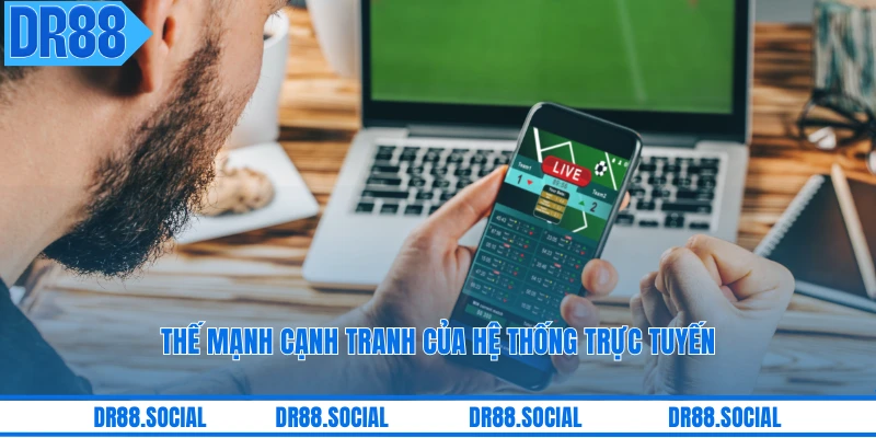 Thế mạnh cạnh tranh của hệ thống trực tuyến