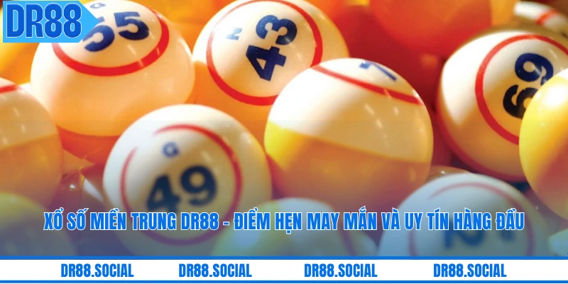Xổ Số Miền Trung DR88 - Điểm Hẹn May Mắn Và Uy Tín Hàng Đầu